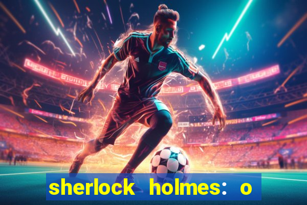 sherlock holmes: o jogo de sombras torrent